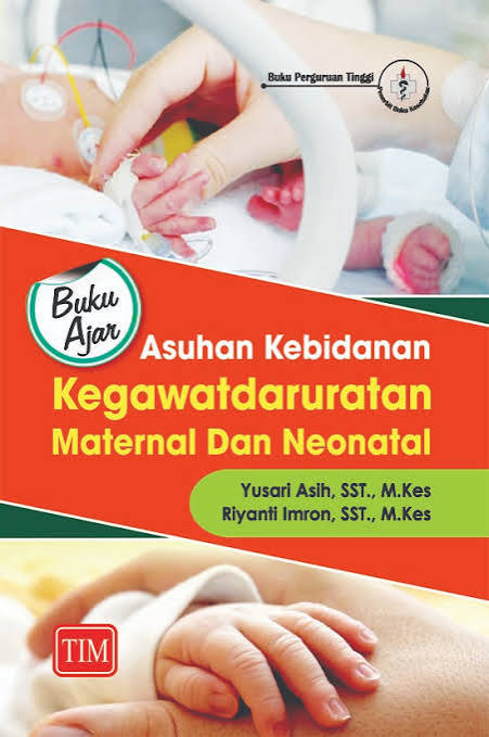 Buku Ajar Asuhan Kebidanan Kegawatdaruratan Maternal dan Neonatal