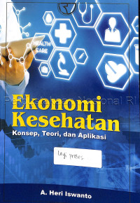 Image of Ekonomi kesehatan : konsep, teori, dan aplikasi