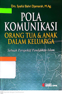Image of Pola komunikasi orang tua dan anak dalam keluarga : (sebuah perspektif pendidikan Islam)