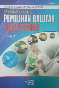 Image of Panduan Praktis Pemilihan Balutan Luka Kronik